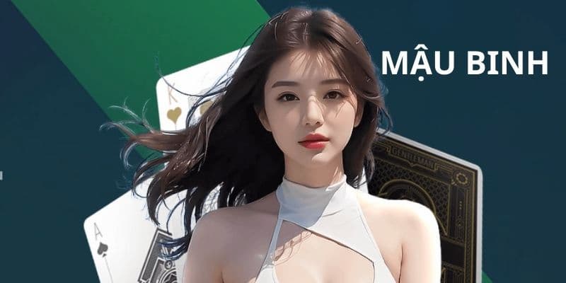 Giới thiệu tổng quan về cách chơi mậu binh và những điều cần biết