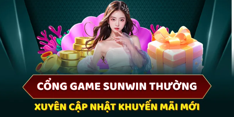 cổng game sunwin thường xuyên cập nhật khuyến mãi mới
